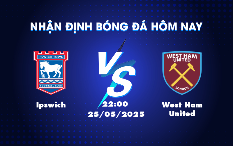 ipswich west ham united 25 05 ngoai hang anh