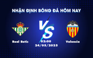 real betis valencia 24 05 la liga